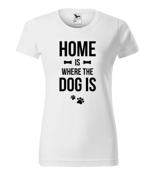 Dámské tričko Home is where the dog is