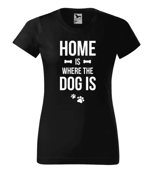 Dámské tričko Home is where the dog is