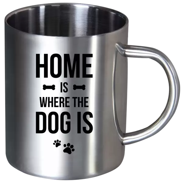 Nerezový hrnek Home is where the dog is