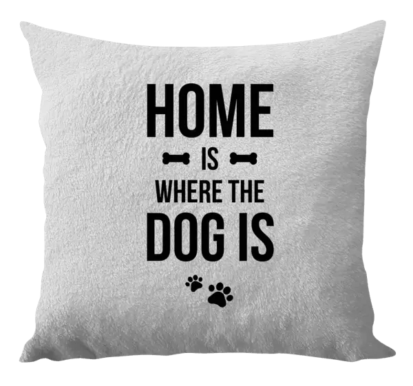 Vankúš Home is where the dog is