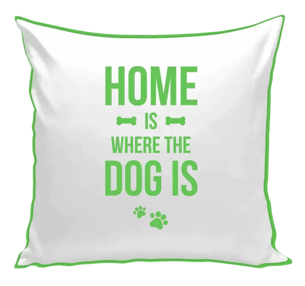 Polštář Home is where the dog is