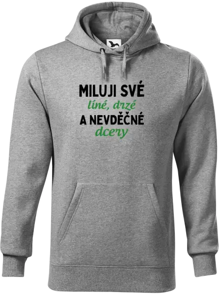 Pánská mikina Miluji své líné, drzé a nevděčné dcery