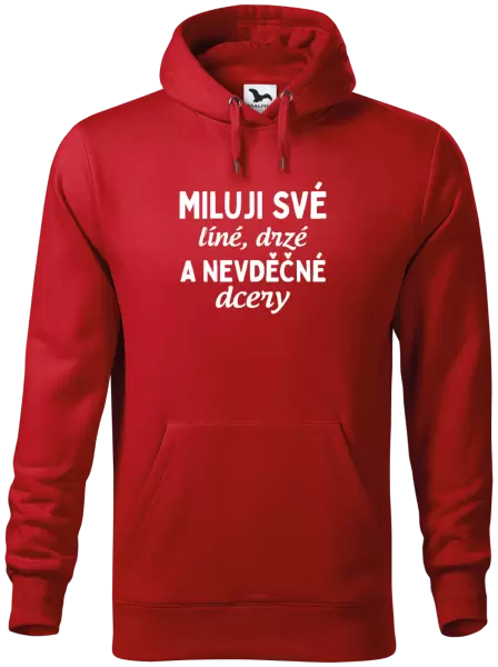 Pánská mikina Miluji své líné, drzé a nevděčné dcery