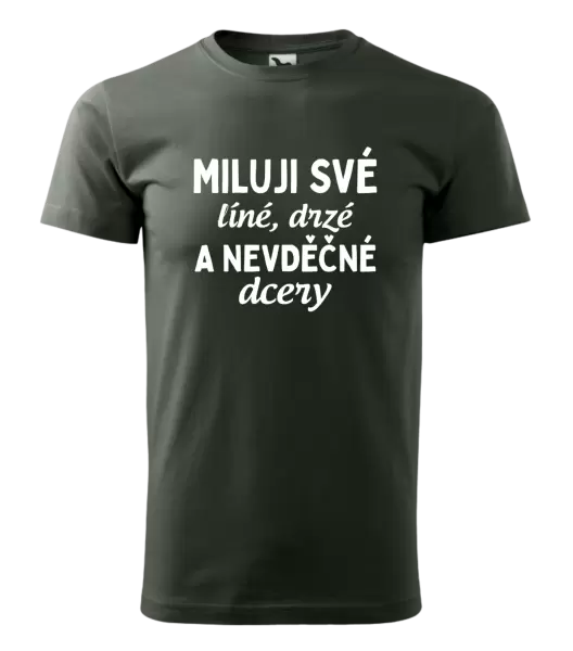 Pánské tričko Miluji své líné, drzé a nevděčné dcery
