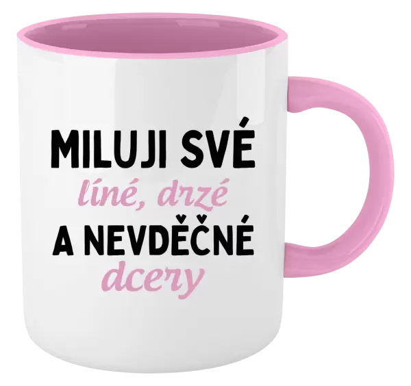 Hrnek Miluji své líné, drzé a nevděčné dcery