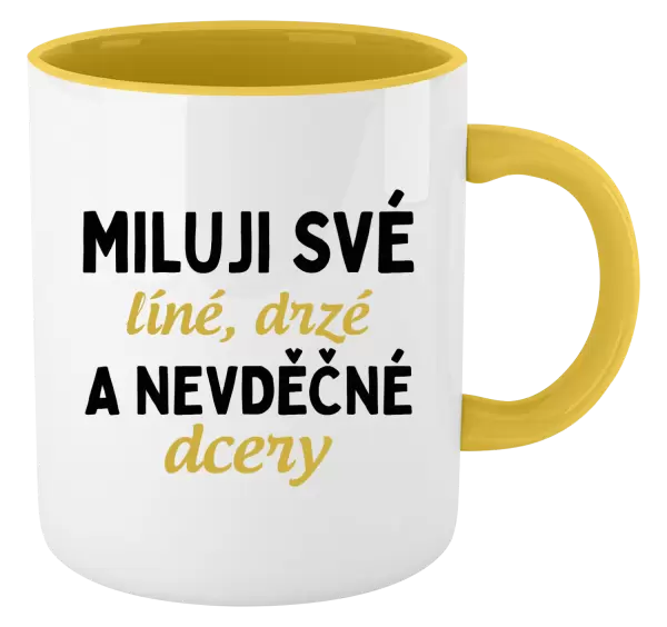 Hrnek Miluji své líné, drzé a nevděčné dcery
