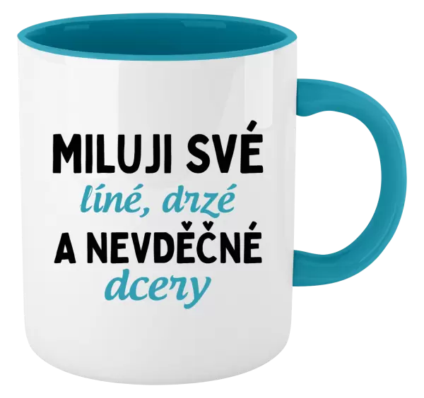 Hrnek Miluji své líné, drzé a nevděčné dcery