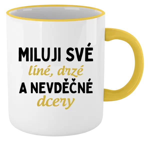 Hrnek Miluji své líné, drzé a nevděčné dcery