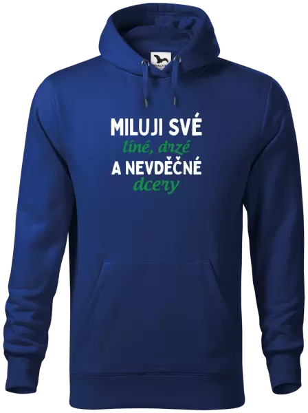 Pánská mikina Miluji své líné, drzé a nevděčné dcery