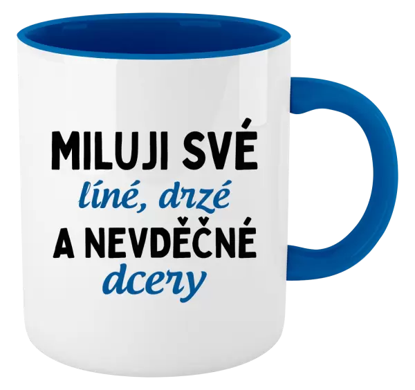 Hrnek Miluji své líné, drzé a nevděčné dcery