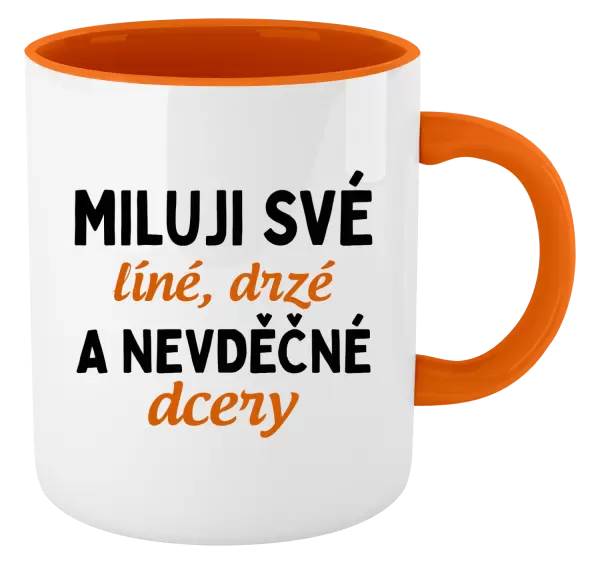 Hrnek Miluji své líné, drzé a nevděčné dcery