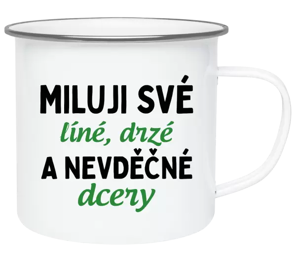 Plecháček Miluji své líné, drzé a nevděčné dcery