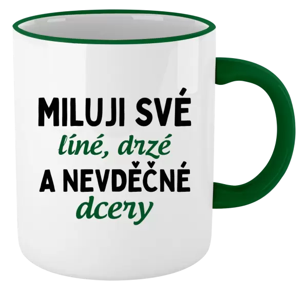 Hrnek Miluji své líné, drzé a nevděčné dcery