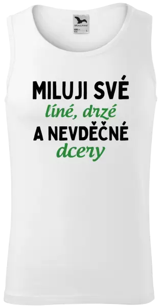 Pánské tílko Miluji své líné, drzé a nevděčné dcery