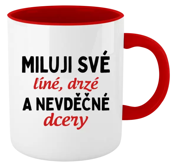 Hrnek Miluji své líné, drzé a nevděčné dcery