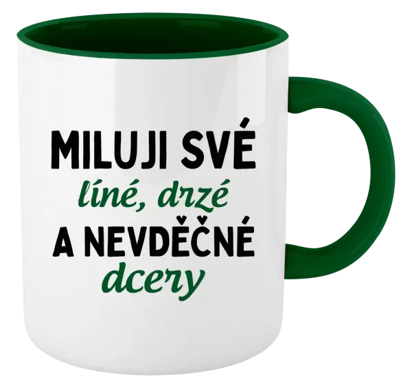 Hrnek Miluji své líné, drzé a nevděčné dcery