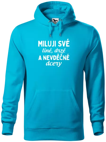 Pánská mikina Miluji své líné, drzé a nevděčné dcery
