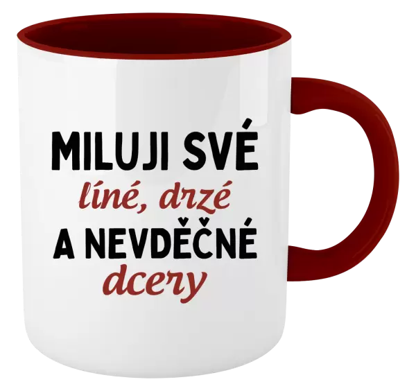 Hrnek Miluji své líné, drzé a nevděčné dcery