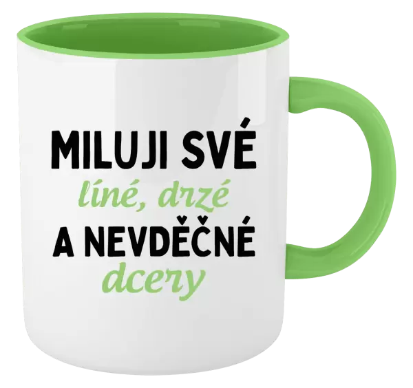 Hrnek Miluji své líné, drzé a nevděčné dcery