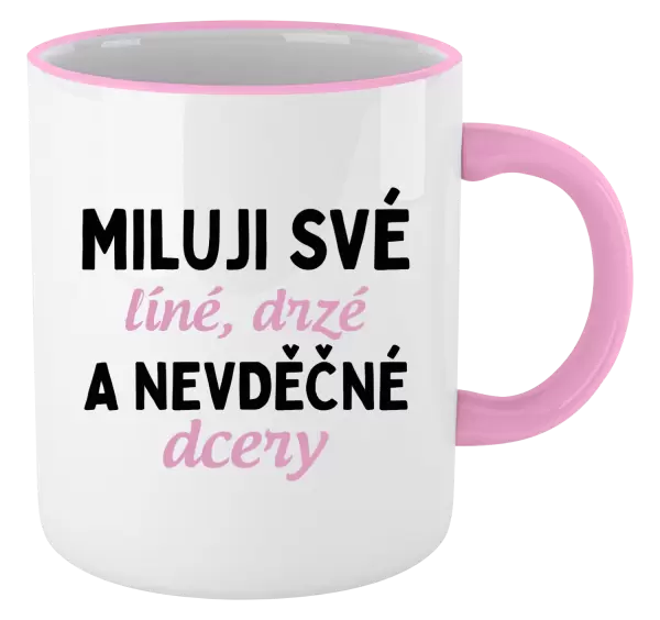 Hrnek Miluji své líné, drzé a nevděčné dcery