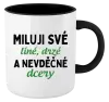 Hrnek Miluji své líné, drzé a nevděčné dcery