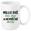 Hrnek Miluji své líné, drzé a nevděčné dcery