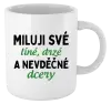 Hrnek Miluji své líné, drzé a nevděčné dcery