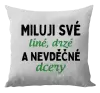 Polštář Miluji své líné, drzé a nevděčné dcery