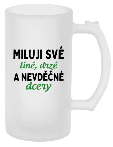 Půllitr Miluji své líné, drzé a nevděčné dcery