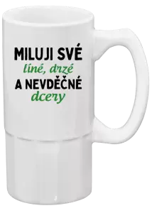 Půllitr Miluji své líné, drzé a nevděčné dcery