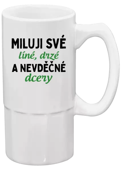 Půllitr Miluji své líné, drzé a nevděčné dcery