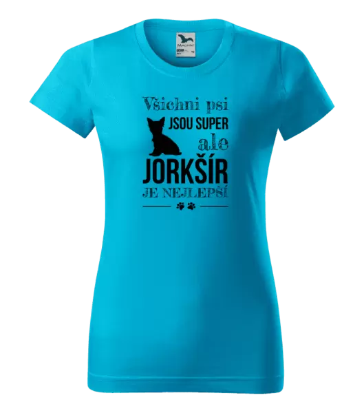 Dámské tričko Jorkšír je nejlepší