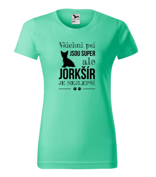 Dámské tričko Jorkšír je nejlepší