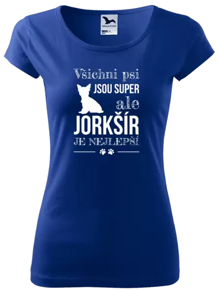 Dámské tričko Jorkšír je nejlepší