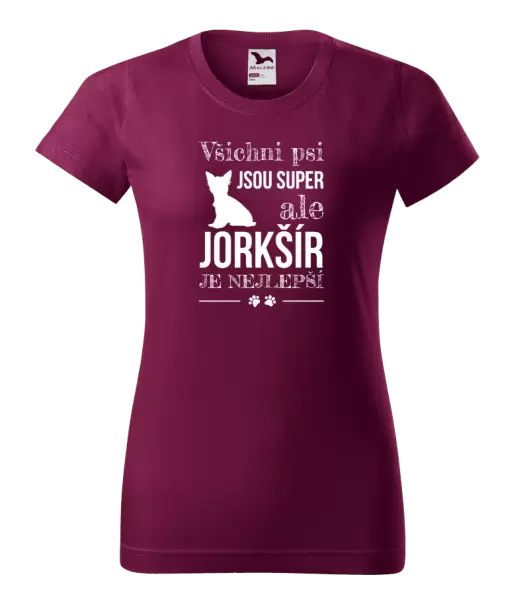 Dámské tričko Jorkšír je nejlepší