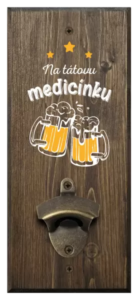 Nástěnný otvírák Na tátovu medicínku