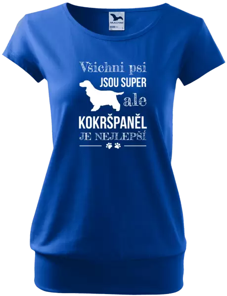 Dámské tričko Kokršpaněl je nejlepší