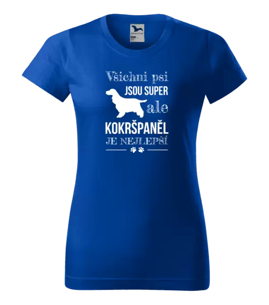 Dámské tričko Kokršpaněl je nejlepší