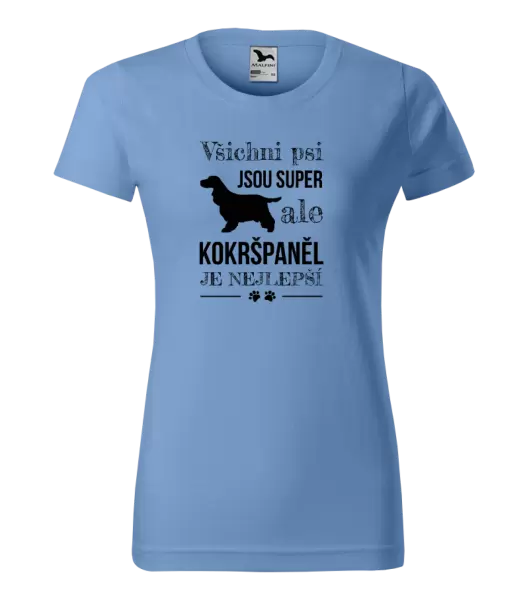 Dámské tričko Kokršpaněl je nejlepší