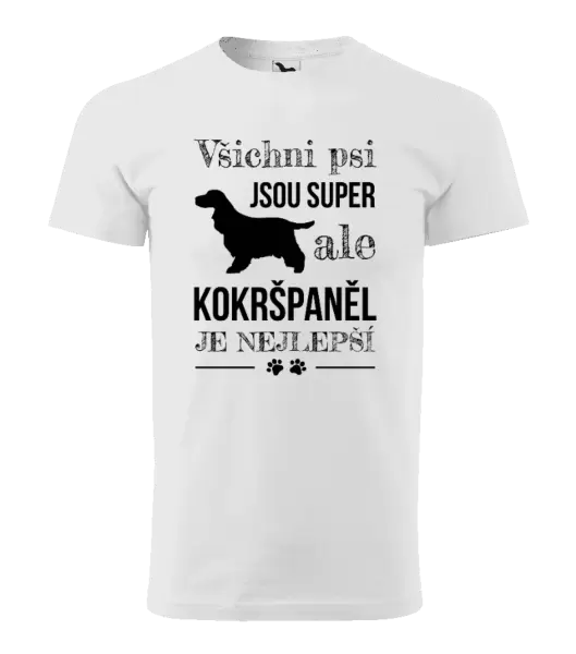 Pánské tričko Kokršpaněl je nejlepší