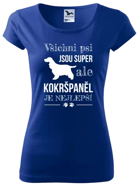 Dámské tričko Kokršpaněl je nejlepší