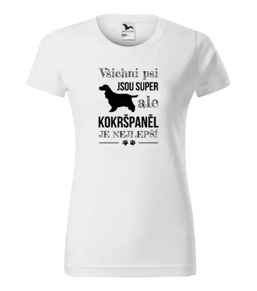Dámské tričko Kokršpaněl je nejlepší