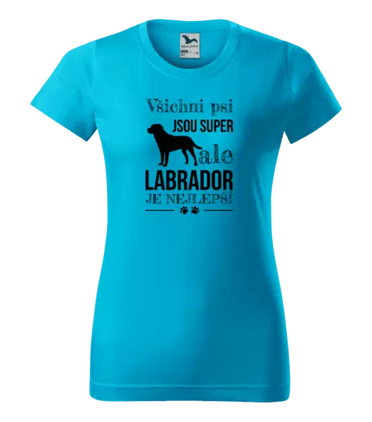 Dámské tričko Labrador je nejlepší
