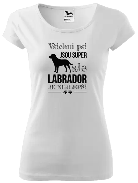 Dámské tričko Labrador je nejlepší