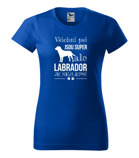 Dámské tričko Labrador je nejlepší