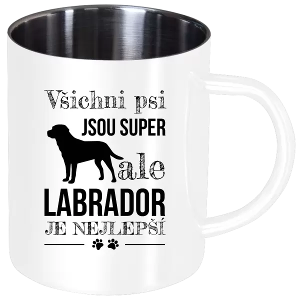 Nerezový hrnek Labrador je nejlepší
