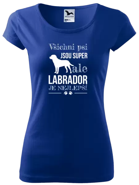 Dámské tričko Labrador je nejlepší