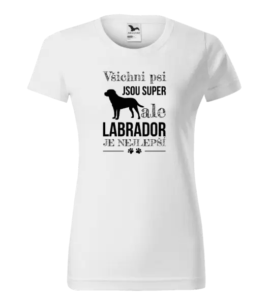 Dámské tričko Labrador je nejlepší