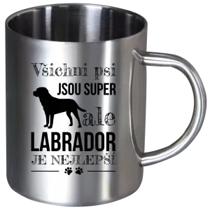 Nerezový hrnek Labrador je nejlepší