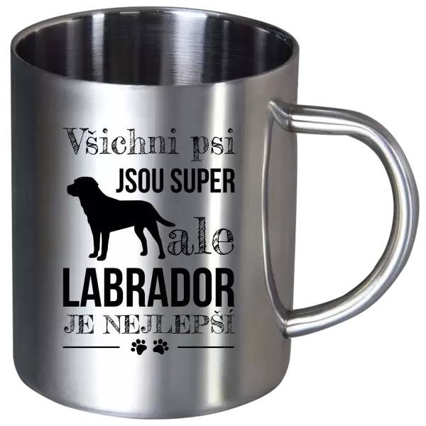 Nerezový hrnek Labrador je nejlepší